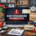 Najczęstsze błędy sprzedawców na marketplace i jak ich unikać