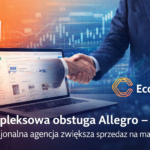 Kompleksowa obsługa Allegro – agencja Allegro Ads | Zwiększ sprzedaż