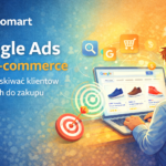 Google Ads dla e-commerce – jak pozyskiwać klientów gotowych do zakupu